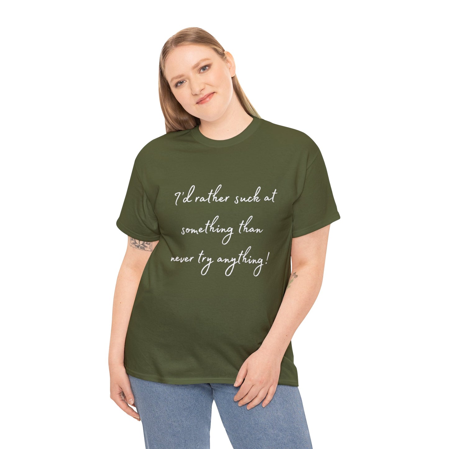 I'd Rather Suck at Something Than Never Try Anything - White Lettering T-shirt