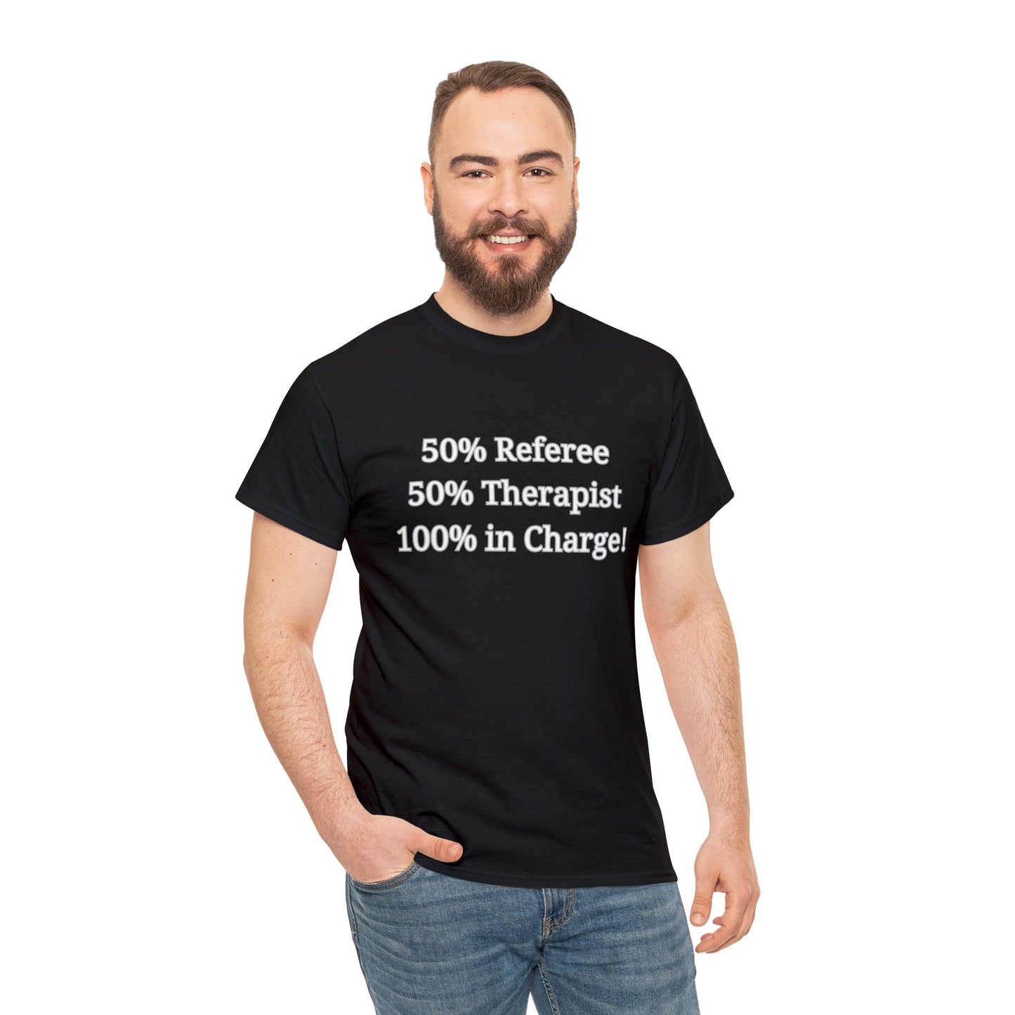 50% Referee 50% Therapist 100% In Charge T-Shirt