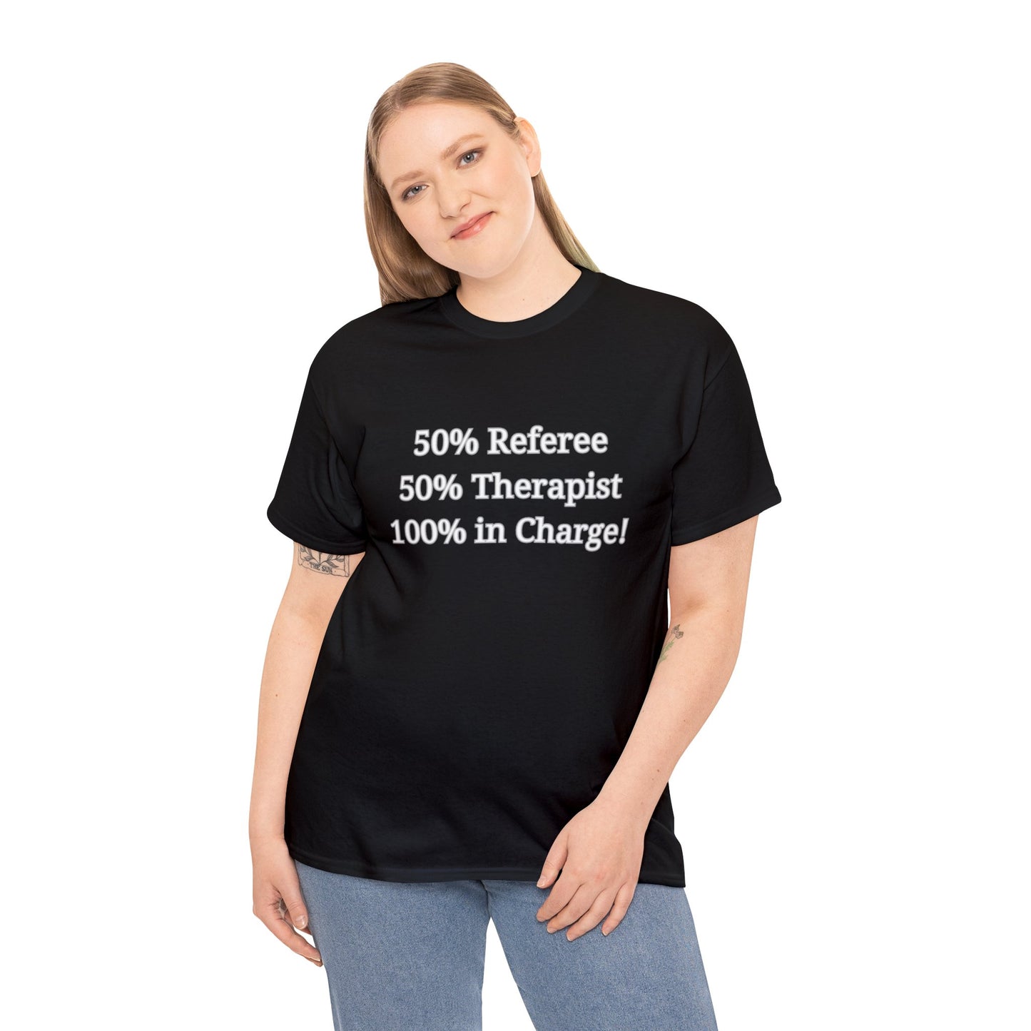 50% Referee 50% Therapist 100% In Charge T-Shirt